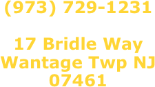 
(973) 729-1231

17 Bridle Way
Wantage Twp NJ
07461